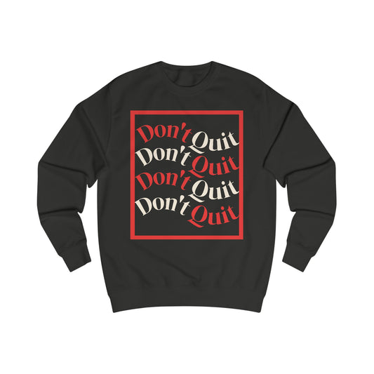 Don’t Quit Motivational Sweatshirt